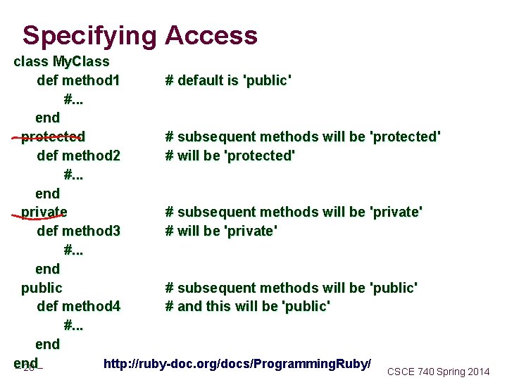 Specifying Access class My. Class def method 1 # default is 'public' #. .