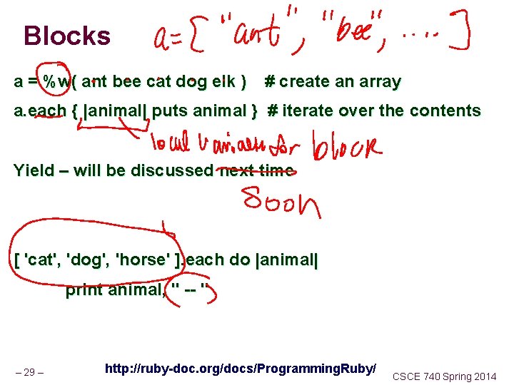 Blocks a = %w( ant bee cat dog elk ) # create an array