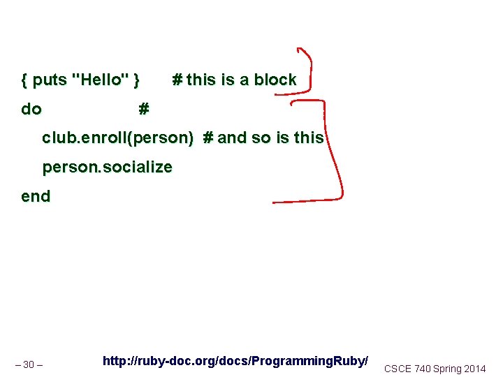 { puts "Hello" } do # this is a block # club. enroll(person) #