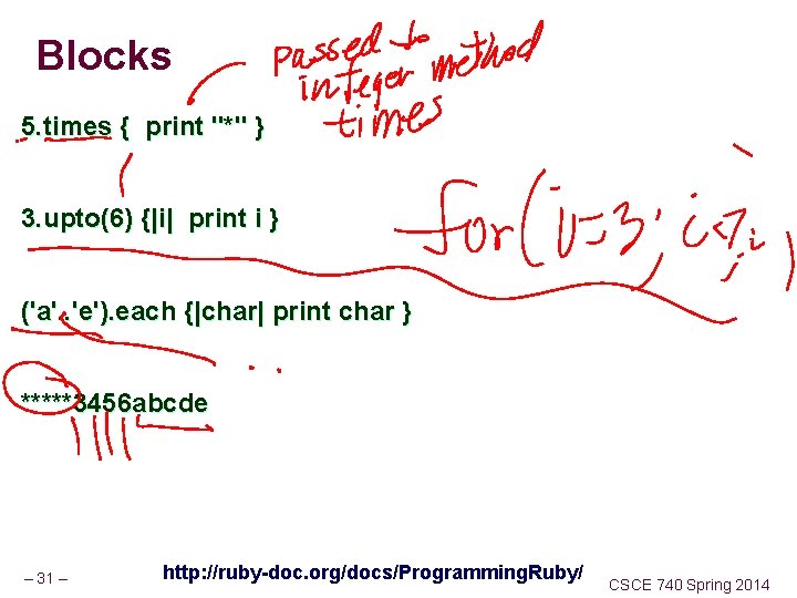 Blocks 5. times { print "*" } 3. upto(6) {|i| print i } ('a'.