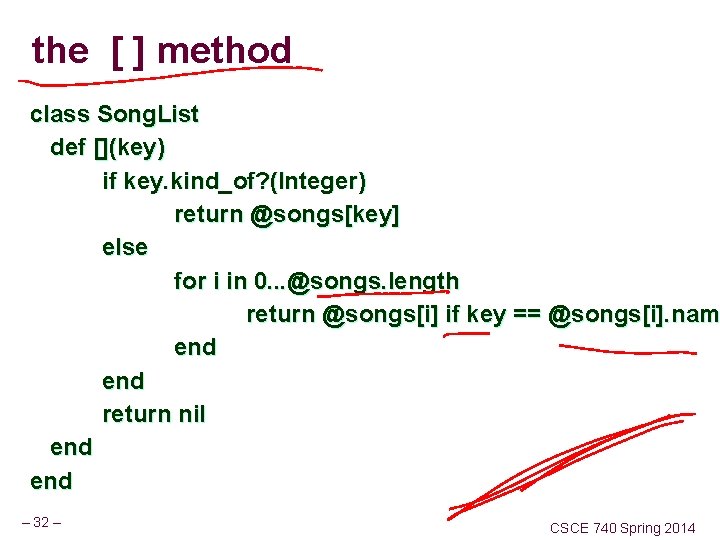 the [ ] method class Song. List def [](key) if key. kind_of? (Integer) return