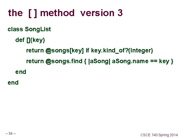 the [ ] method version 3 class Song. List def [](key) return @songs[key] if