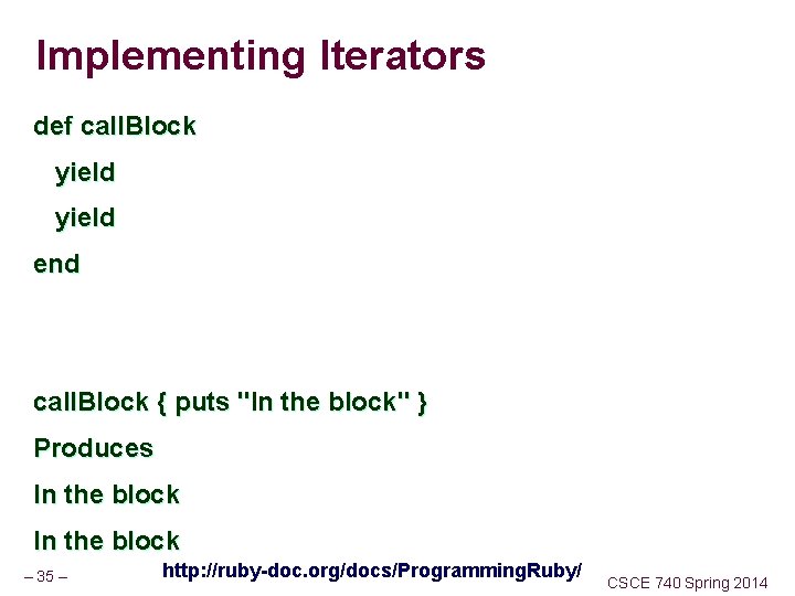 Implementing Iterators def call. Block yield end call. Block { puts "In the block"