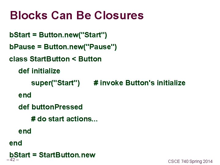 Blocks Can Be Closures b. Start = Button. new("Start") b. Pause = Button. new("Pause")