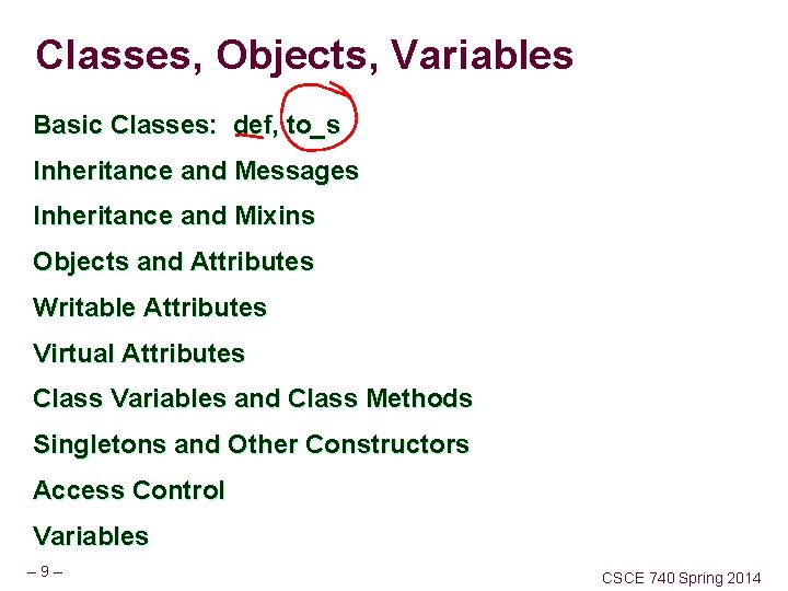 Classes, Objects, Variables Basic Classes: def, to_s Inheritance and Messages Inheritance and Mixins Objects