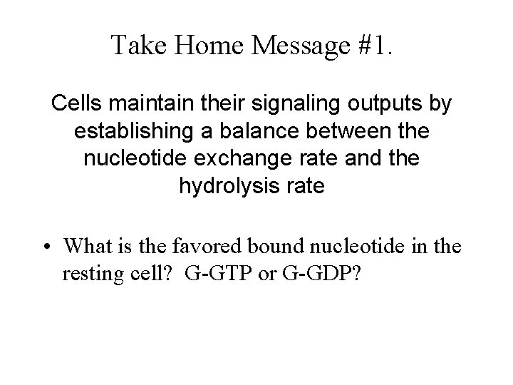 Take Home Message #1. Cells maintain their signaling outputs by establishing a balance between
