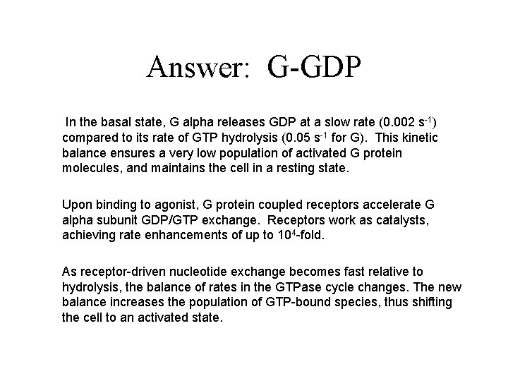 Answer: G-GDP In the basal state, G alpha releases GDP at a slow rate