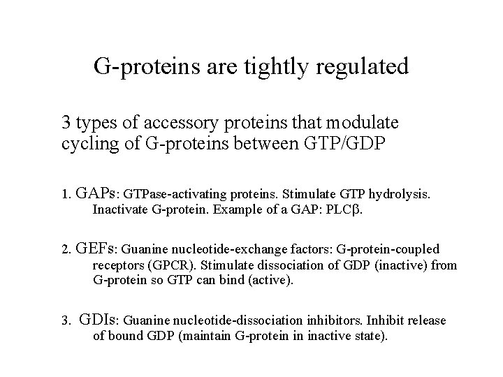 G-proteins are tightly regulated 3 types of accessory proteins that modulate cycling of G-proteins