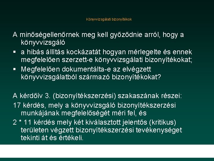 Könyvvizsgálati bizonyítékok A minőségellenőrnek meg kell győződnie arról, hogy a könyvvizsgáló § a hibás