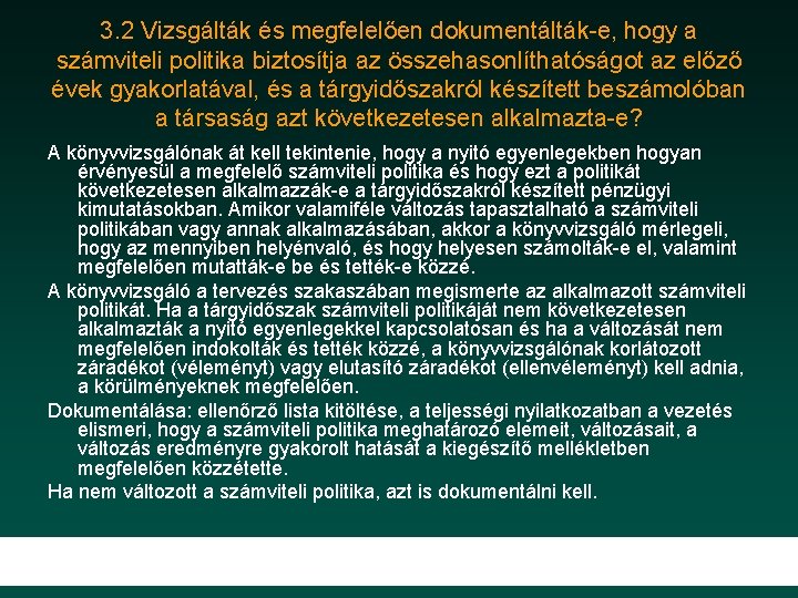 3. 2 Vizsgálták és megfelelően dokumentálták e, hogy a számviteli politika biztosítja az összehasonlíthatóságot