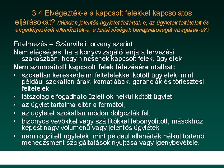 3. 4 Elvégezték e a kapcsolt felekkel kapcsolatos eljárásokat? (Minden jelentős ügyletet feltártak-e, az