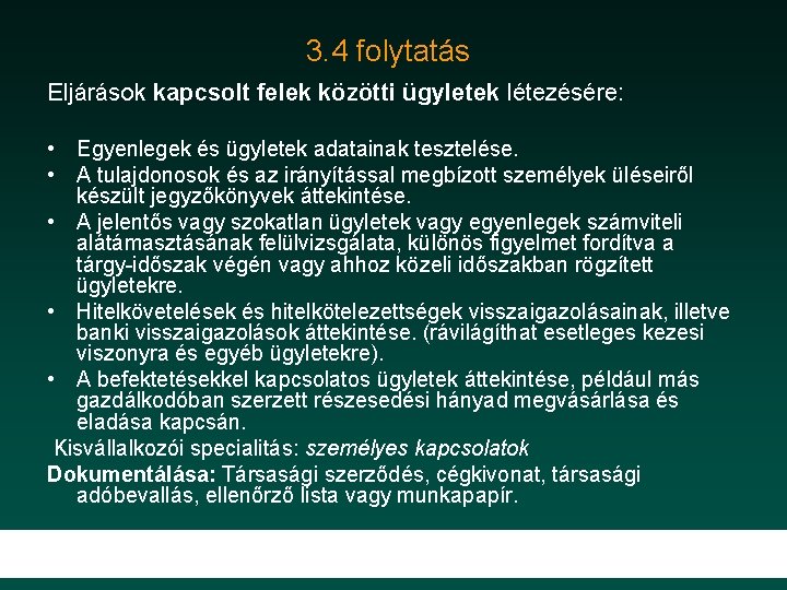 3. 4 folytatás Eljárások kapcsolt felek közötti ügyletek létezésére: • Egyenlegek és ügyletek adatainak