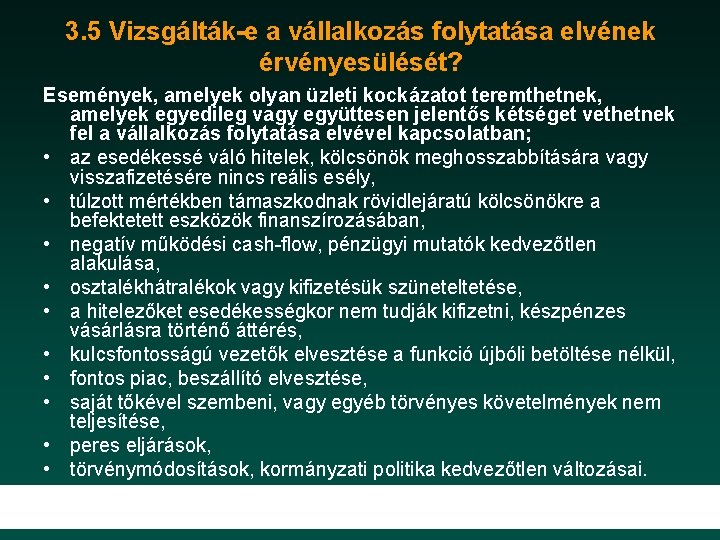 3. 5 Vizsgálták-e a vállalkozás folytatása elvének érvényesülését? Események, amelyek olyan üzleti kockázatot teremthetnek,