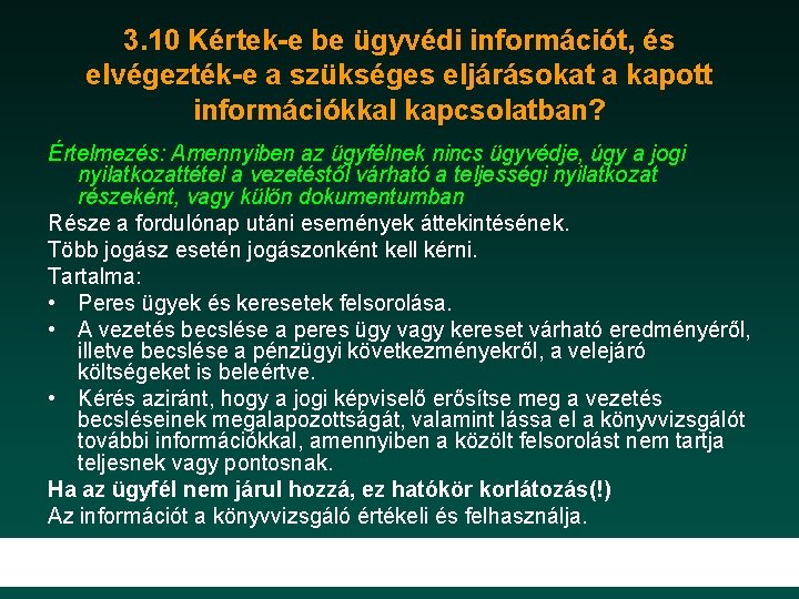 3. 10 Kértek-e be ügyvédi információt, és elvégezték-e a szükséges eljárásokat a kapott információkkal