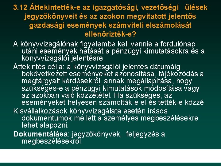 3. 12 Áttekintették-e az igazgatósági, vezetőségi ülések jegyzőkönyveit és az azokon megvitatott jelentős gazdasági