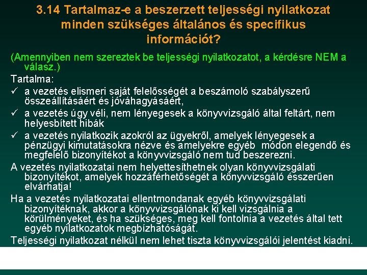 3. 14 Tartalmaz-e a beszerzett teljességi nyilatkozat minden szükséges általános és specifikus információt? (Amennyiben