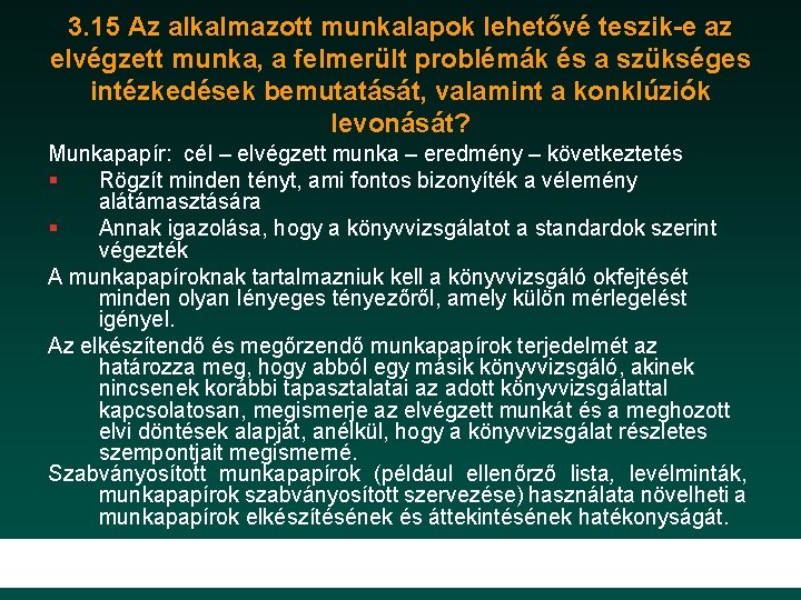 3. 15 Az alkalmazott munkalapok lehetővé teszik-e az elvégzett munka, a felmerült problémák és