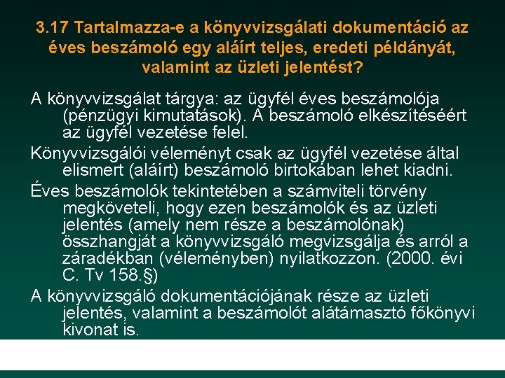 3. 17 Tartalmazza-e a könyvvizsgálati dokumentáció az éves beszámoló egy aláírt teljes, eredeti példányát,