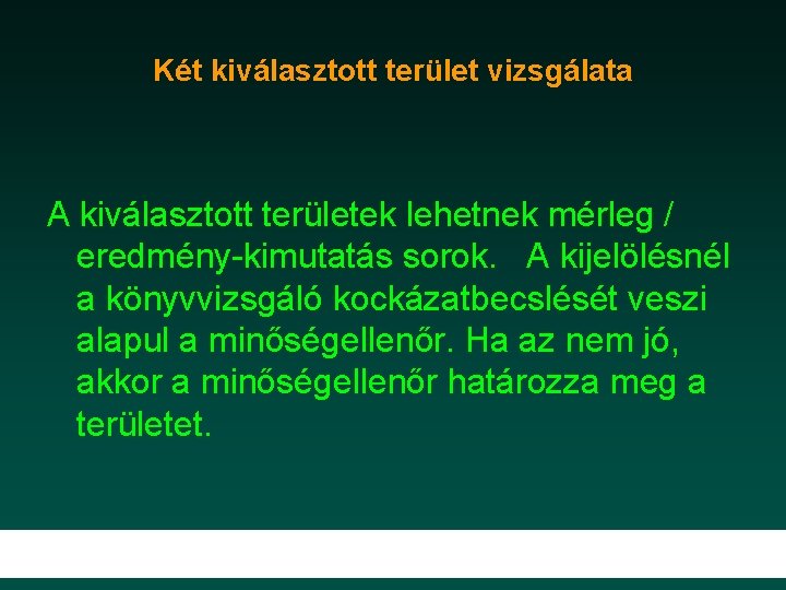 Két kiválasztott terület vizsgálata A kiválasztott területek lehetnek mérleg / eredmény kimutatás sorok. A