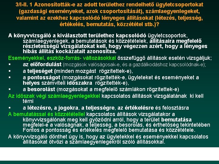 3/I-II. 1 Azonosították-e az adott területhez rendelhető ügyletcsoportokat (gazdasági eseményeket, azok csoportosítását), számlaegyenlegeket, valamint