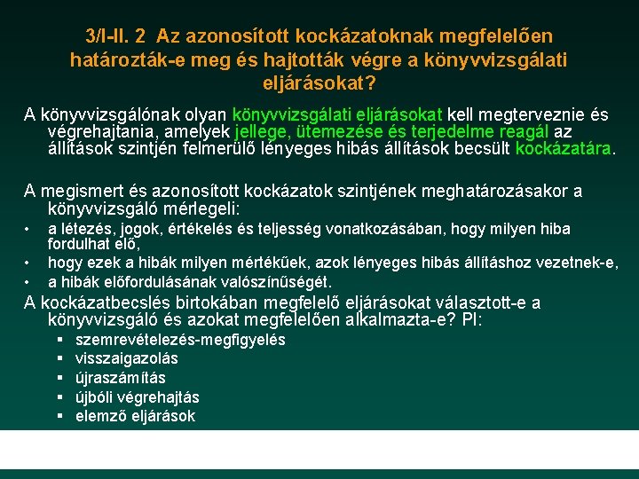 3/I-II. 2 Az azonosított kockázatoknak megfelelően határozták-e meg és hajtották végre a könyvvizsgálati eljárásokat?