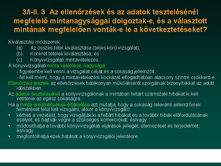 3/I-II. 3 Az ellenőrzések és az adatok tesztelésénél megfelelő mintanagysággal dolgoztak-e, és a választott