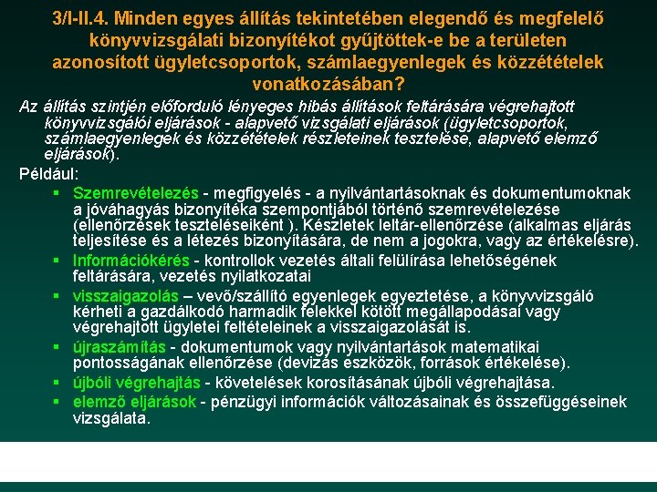 3/I-II. 4. Minden egyes állítás tekintetében elegendő és megfelelő könyvvizsgálati bizonyítékot gyűjtöttek-e be a