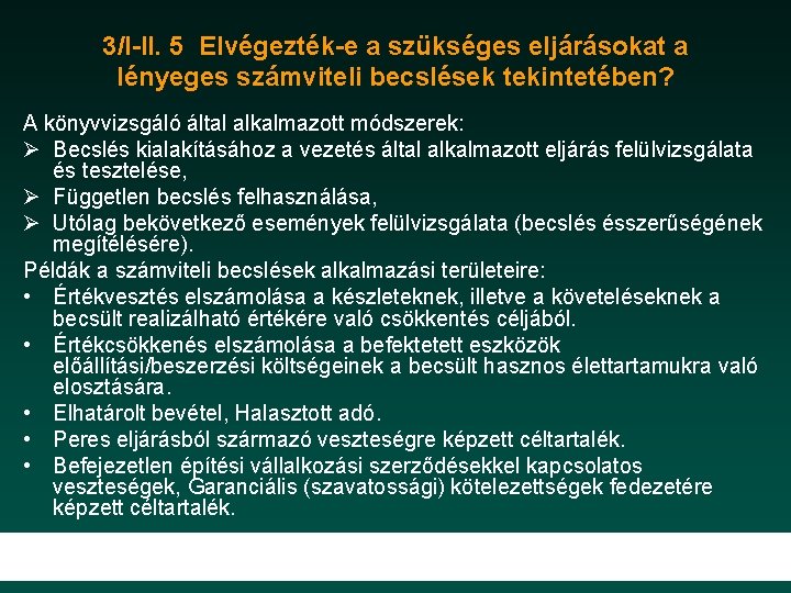 3/I-II. 5 Elvégezték-e a szükséges eljárásokat a lényeges számviteli becslések tekintetében? A könyvvizsgáló által