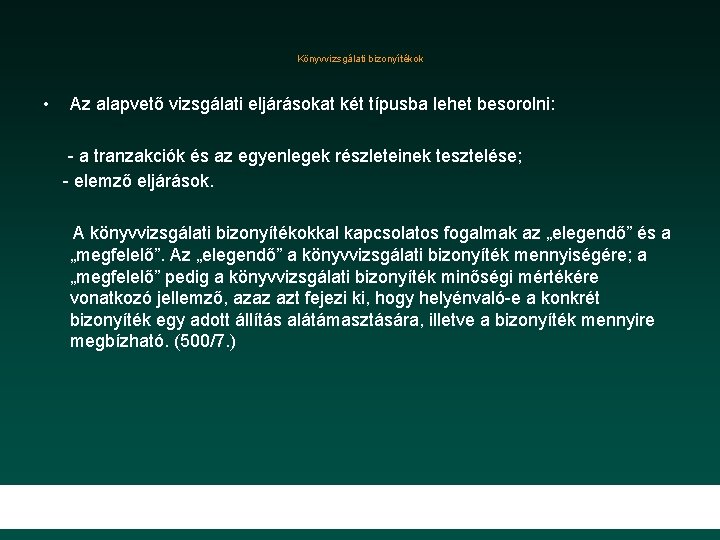 Könyvvizsgálati bizonyítékok • Az alapvető vizsgálati eljárásokat két típusba lehet besorolni: a tranzakciók és