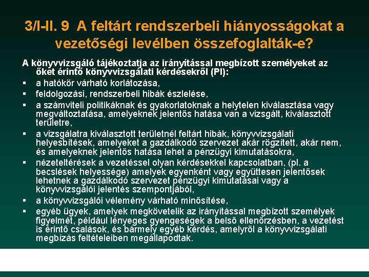 3/I-II. 9 A feltárt rendszerbeli hiányosságokat a vezetőségi levélben összefoglalták-e? A könyvvizsgáló tájékoztatja az