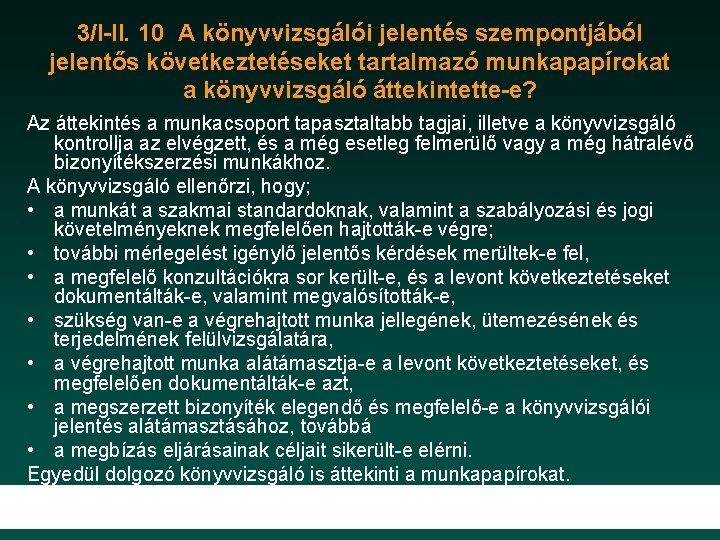 3/I-II. 10 A könyvvizsgálói jelentés szempontjából jelentős következtetéseket tartalmazó munkapapírokat a könyvvizsgáló áttekintette-e? Az