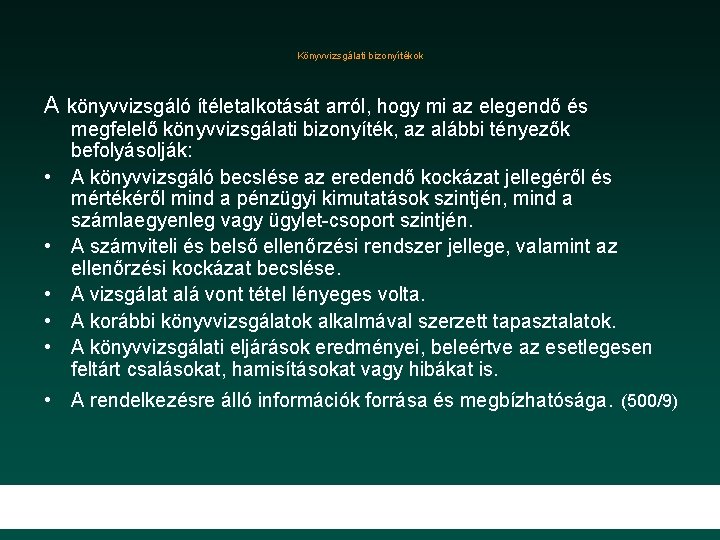 Könyvvizsgálati bizonyítékok A könyvvizsgáló ítéletalkotását arról, hogy mi az elegendő és • • •