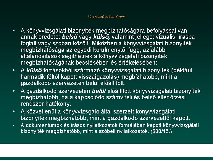 Könyvvizsgálati bizonyítékok • A könyvvizsgálati bizonyíték megbízhatóságára befolyással van annak eredete: belső vagy külső,