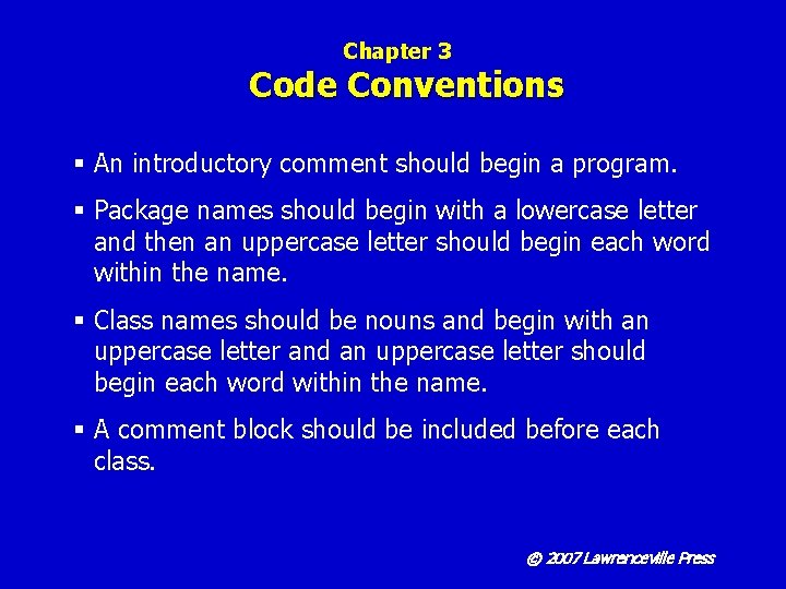 Chapter 3 Code Conventions § An introductory comment should begin a program. § Package