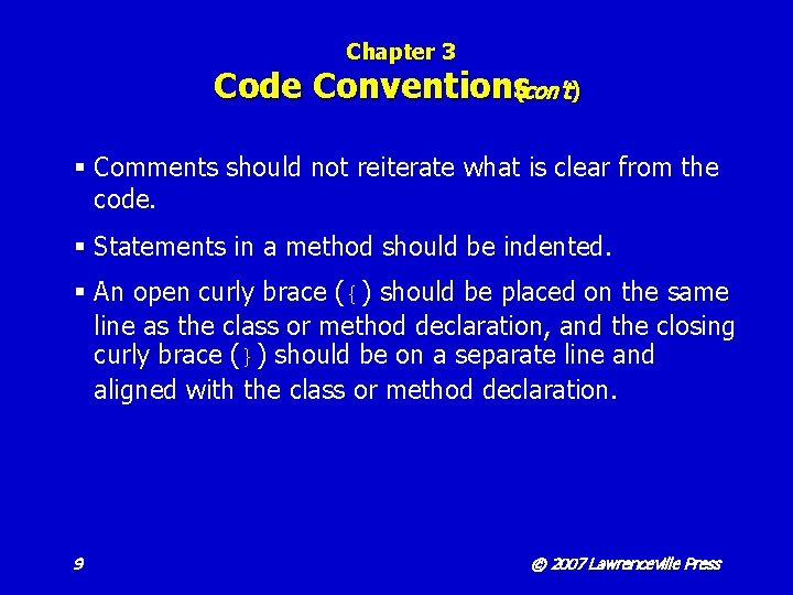 Chapter 3 Code Conventions(con't) § Comments should not reiterate what is clear from the