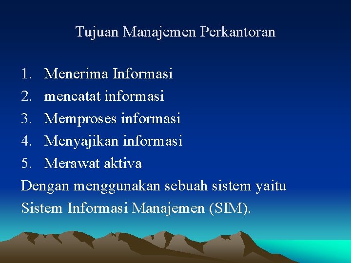 Tujuan Manajemen Perkantoran 1. Menerima Informasi 2. mencatat informasi 3. Memproses informasi 4. Menyajikan