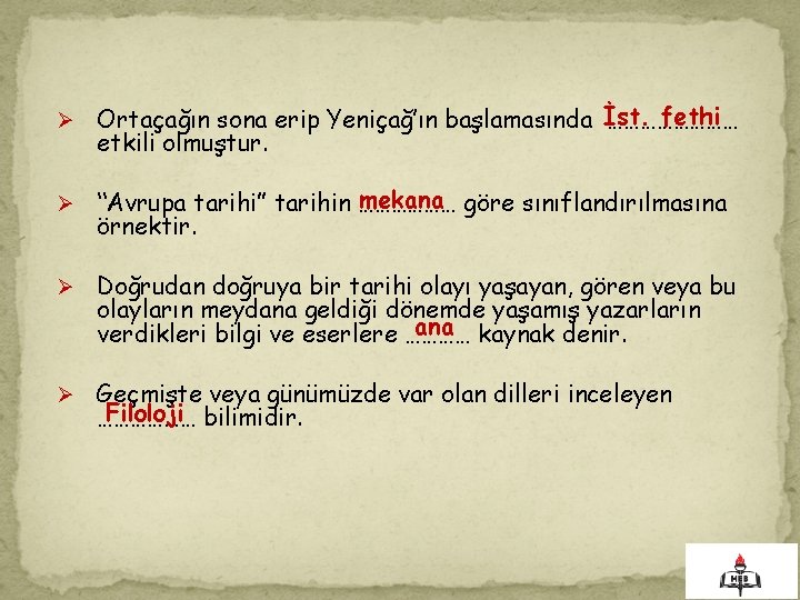 Ø fethi Ortaçağın sona erip Yeniçağ’ın başlamasında İst. ………… etkili olmuştur. Ø mekana göre