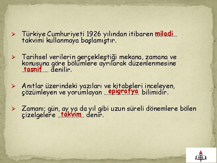 Ø Türkiye Cumhuriyeti 1926 yılından itibaren miladi …………… takvimi kullanmaya başlamıştır. Ø Tarihsel verilerin