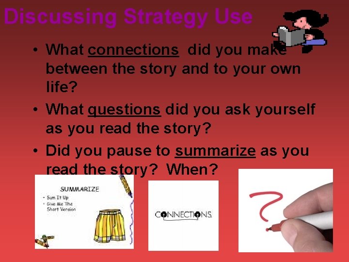 Discussing Strategy Use • What connections did you make between the story and to