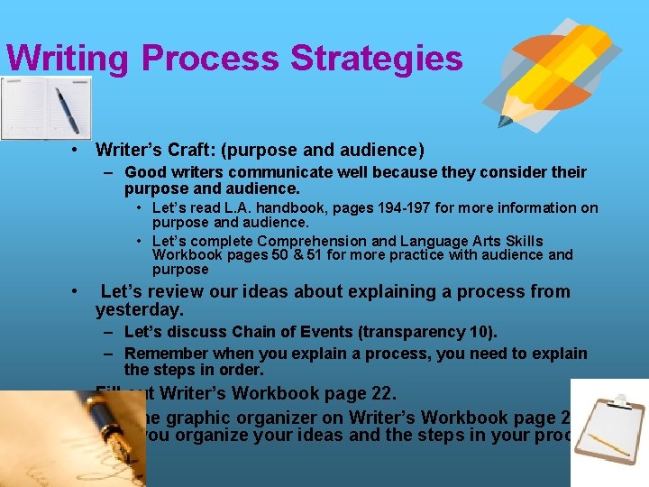 Writing Process Strategies • Writer’s Craft: (purpose and audience) – Good writers communicate well