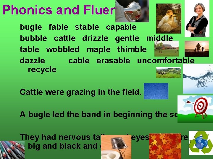 Phonics and Fluency bugle fable stable capable bubble cattle drizzle gentle middle table wobbled