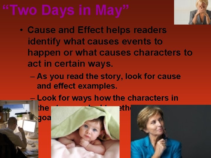 “Two Days in May” • Cause and Effect helps readers identify what causes events