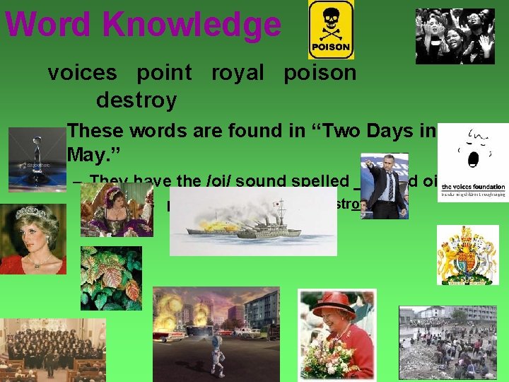 Word Knowledge voices point royal poison destroy • These words are found in “Two