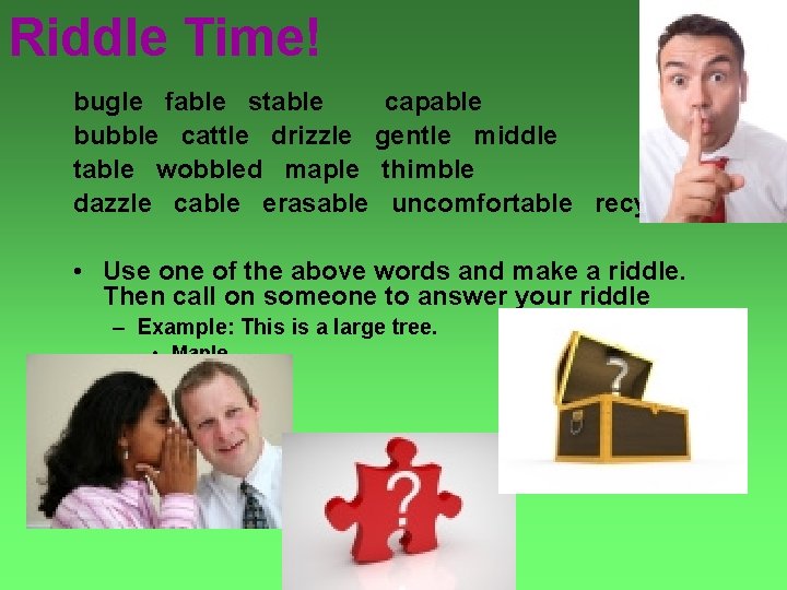 Riddle Time! bugle fable stable capable bubble cattle drizzle gentle middle table wobbled maple