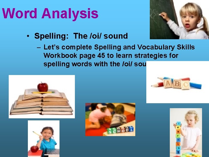 Word Analysis • Spelling: The /oi/ sound – Let’s complete Spelling and Vocabulary Skills