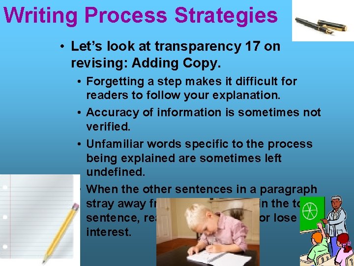 Writing Process Strategies • Let’s look at transparency 17 on revising: Adding Copy. •