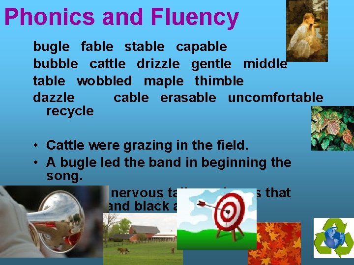 Phonics and Fluency bugle fable stable capable bubble cattle drizzle gentle middle table wobbled