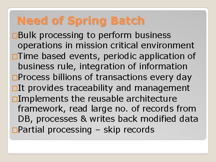 Need of Spring Batch �Bulk processing to perform business operations in mission critical environment