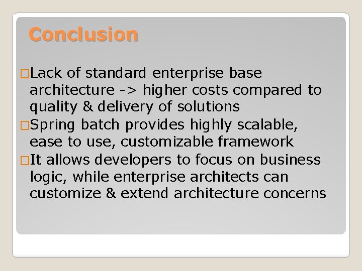 Conclusion �Lack of standard enterprise base architecture -> higher costs compared to quality &