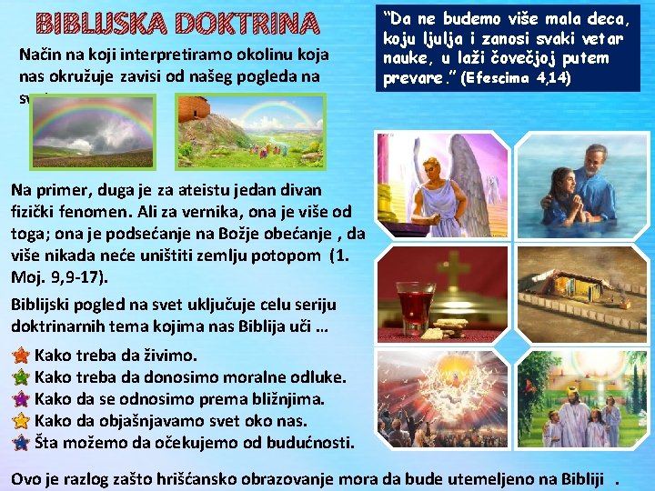 BIBLIJSKA DOKTRINA Način na koji interpretiramo okolinu koja nas okružuje zavisi od našeg pogleda